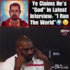 Ye Claims he’s “God” in Latest Interview “I Run The World” 😲🌍