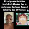 South Park Mocked Lizzo.. Lizzo wasn’t feeling the Jokes that was made about her on Ozempic