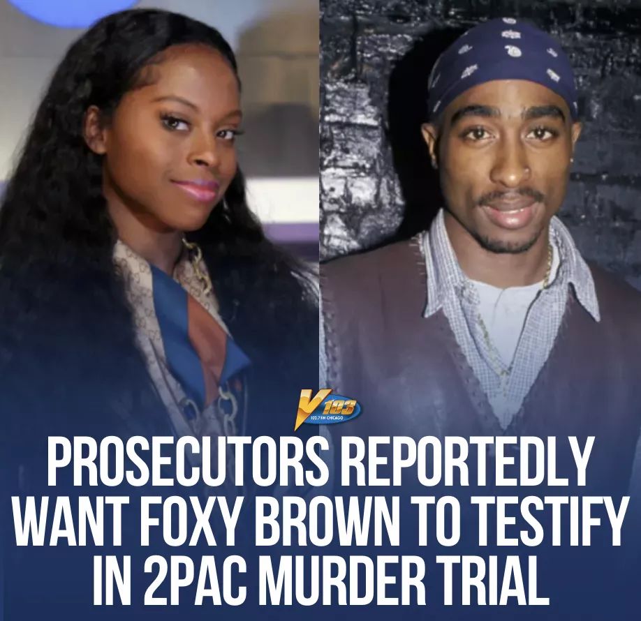 Foxy Brown may be asked to testify in the Tupac Shakur murder trial
